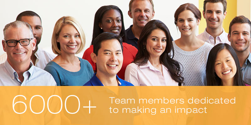 6000+ Team members dedicated to making an impact